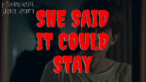 She Said It Could Stay – Paranormal Nightshift Story – Episode 52
